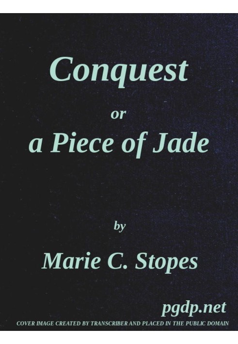 Conquest; Or, A Piece of Jade; a New Play in Three Acts