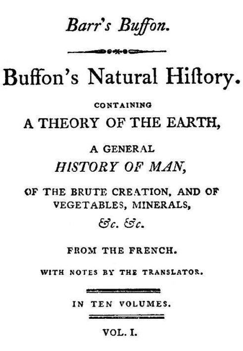 Buffon's Natural History, Volume 01 (of 10) Containing a Theory of the Earth, a General History of Man, of the Brute Creation, a