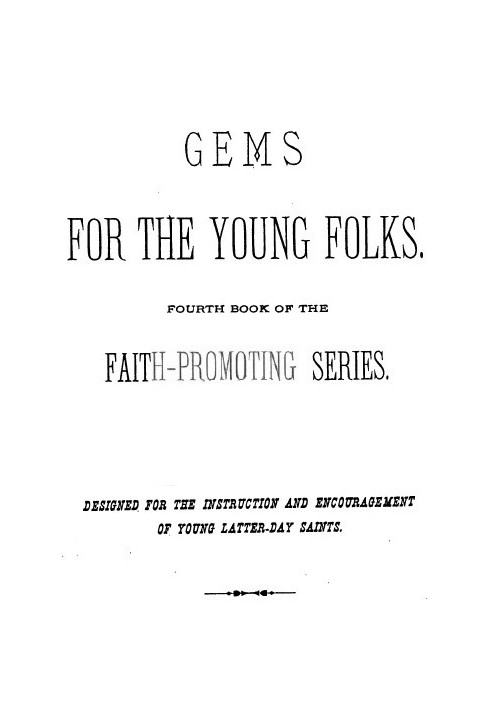 Gems for the Young Folks Fourth Book of the Faith-Promoting Series. Designed for the Instruction and Encouragement of Young Latt