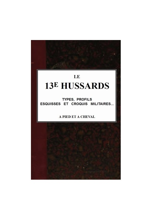 The 13th Hussars, types, profiles, sketches and military sketches... on foot and on horseback