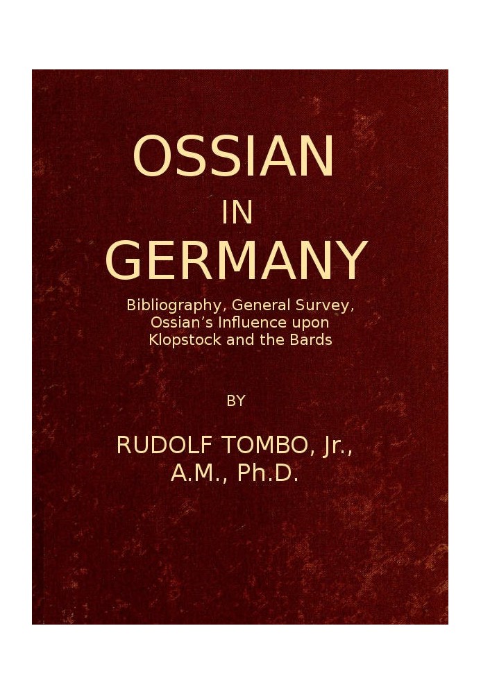 Ossian in Germany Bibliography, General Survey, Ossian's Influence upon Klopstock and the Bards