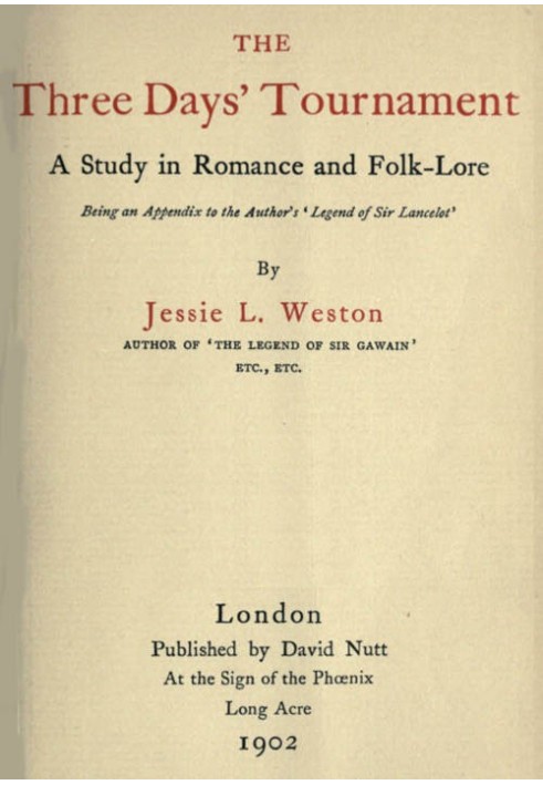 The Three Days' Tournament: A Study in Romance and Folk-Lore Being an Appendix to the Author's 'Legend of Sir Lancelot'