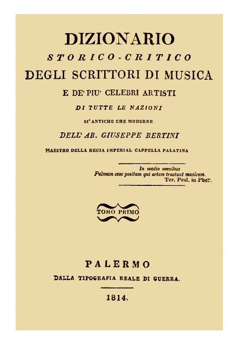 Historical-critical dictionary of music writers and the most famous artists, vol. 1 Of all nations, both ancient and modern