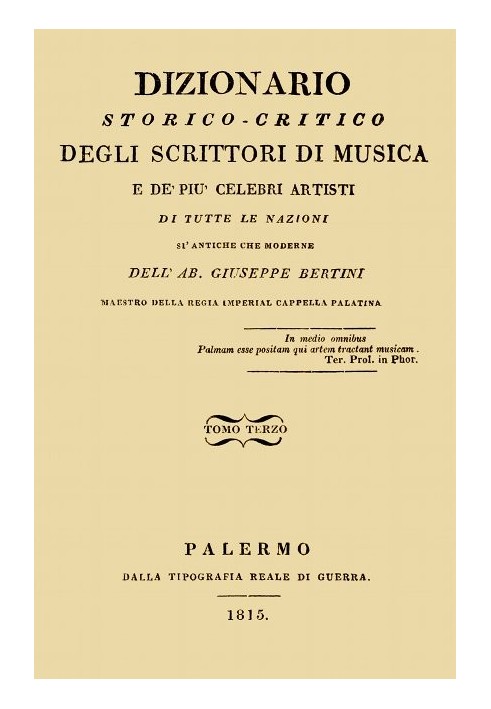 Historical-critical dictionary of music writers and the most famous artists, vol. 3 Of all nations, both ancient and modern