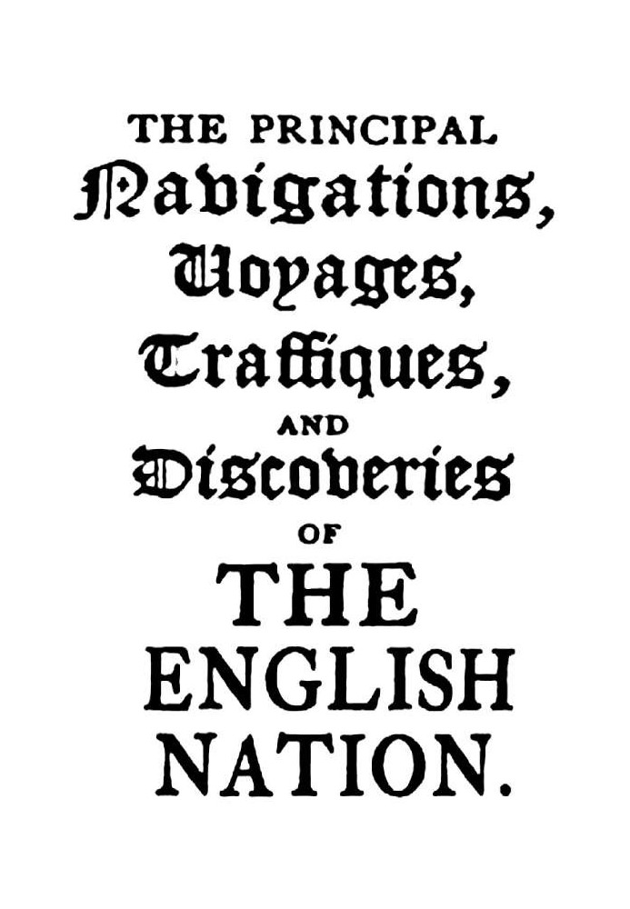 The Principal Navigations, Voyages, Traffiques, and Discoveries of the English Nation — Volume 14 America, Part III