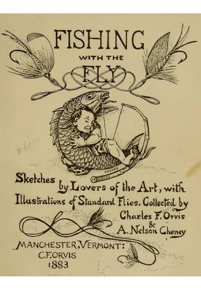 Fishing with the Fly Sketches by Lovers of the Art, with Illustrations of Standard Flies