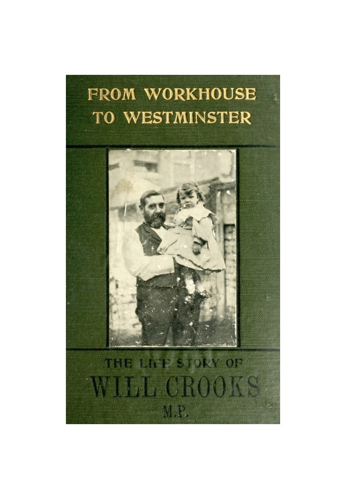 From Workhouse to Westminster: The Life Story of Will Crooks, M.P.