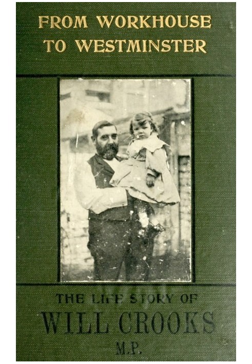 From Workhouse to Westminster: The Life Story of Will Crooks, M.P.