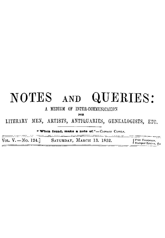 Notes and Queries, Vol. V, Number 124, March 13, 1852 A Medium of Inter-communication for Literary Men, Artists, Antiquaries, Ge