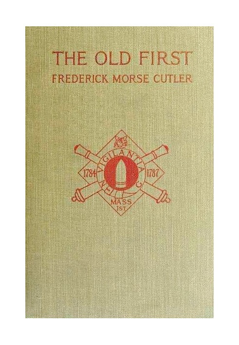 The Old First Massachusetts Coast Artillery in War and Peace