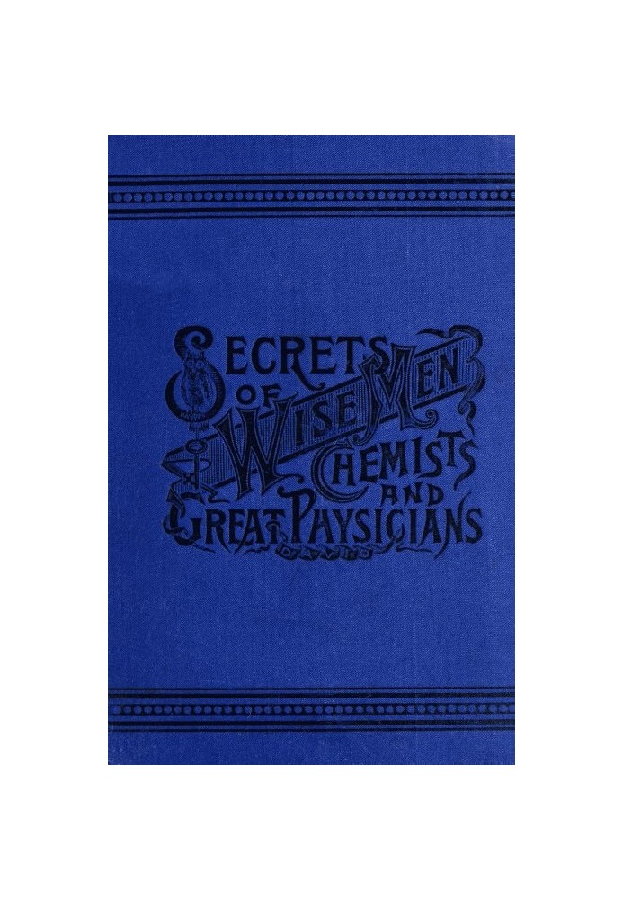 Secrets of Wise Men, Chemists and Great Physicians