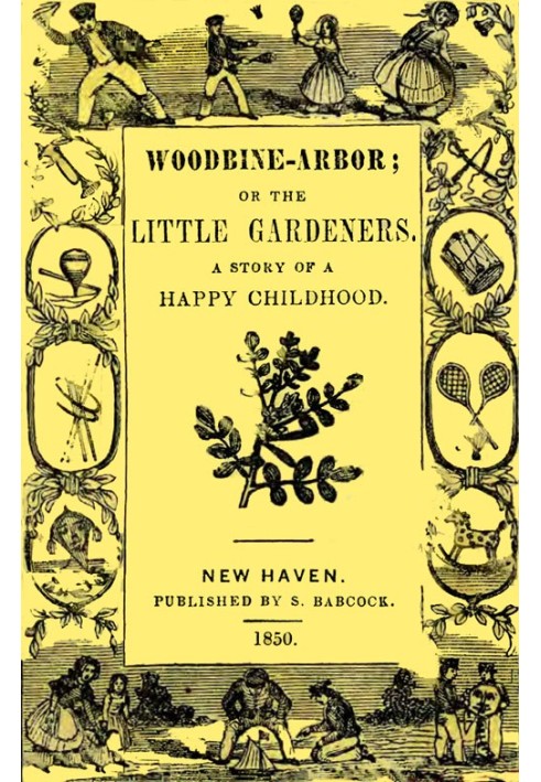 Вудбайн-Арбор; или «Маленькие садовники: история счастливого детства».