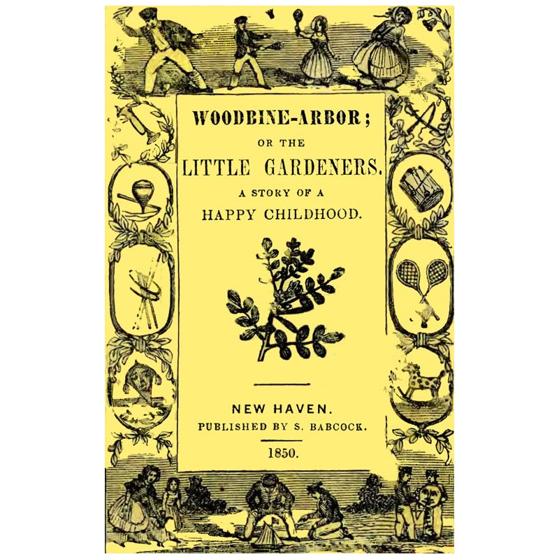 Woodbine-Arbor; or, The...