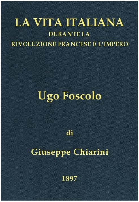 Ugo Foscolo (1778-1827) Italian life during the French Revolution and the Empire