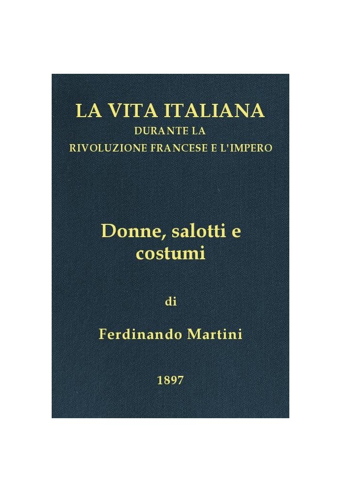 Женщины, салоны и обычаи Итальянская жизнь во времена Французской революции и Империи