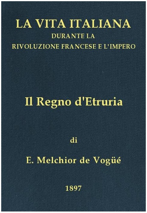 The Kingdom of Etruria Italian life during the French Revolution and the Empire