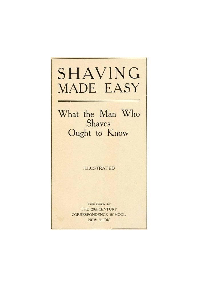 Shaving Made Easy: What the Man Who Shaves Ought to Know