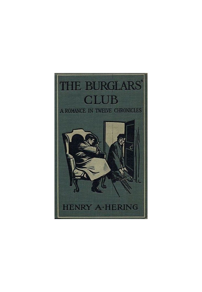 The Burglars' Club: A Romance in Twelve Chronicles