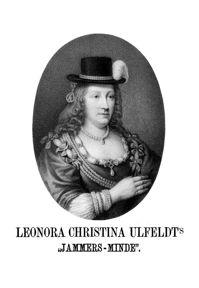 Leonora Christina Ulfeldt's "Jammers memory". A first-hand account of her captivity in Blaataarn in the years 1663-1685