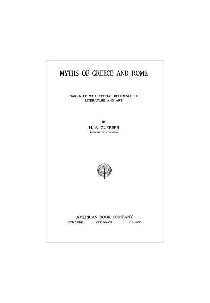 Myths of Greece and Rome Narrated with Special Reference to Literature and Art