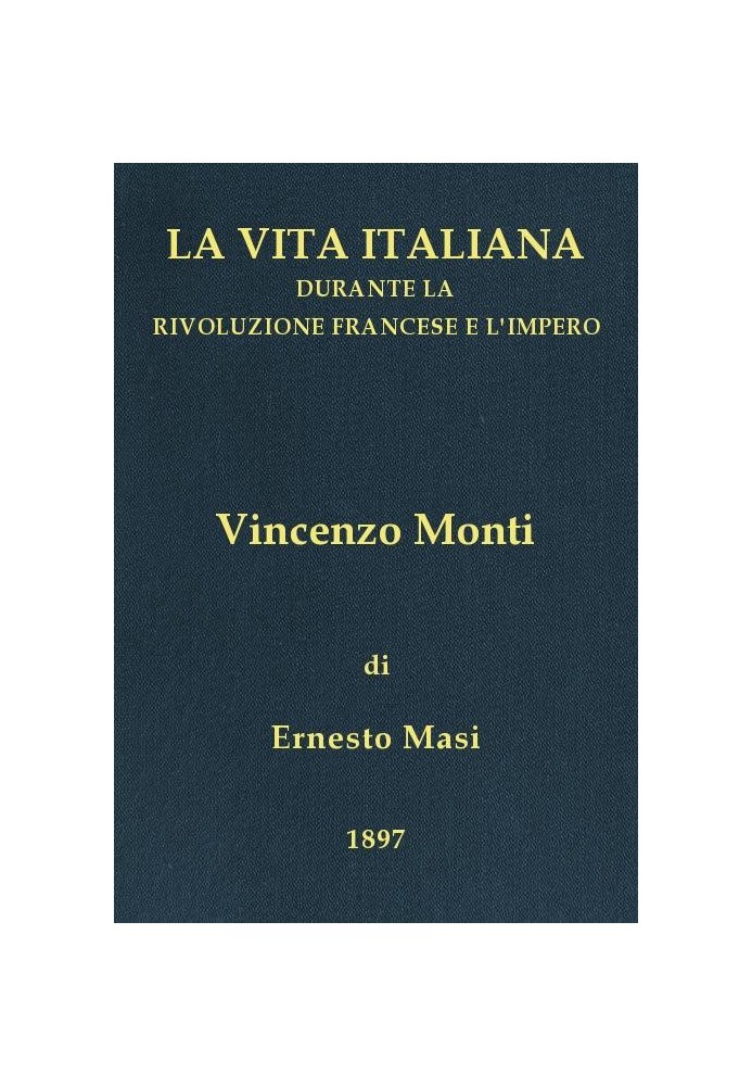 Vincenzo Monti (1754-1828) Italian life during the French Revolution and the Empire