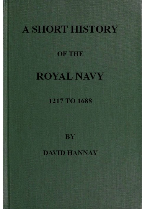 A Short History of the Royal Navy, 1217 to 1688