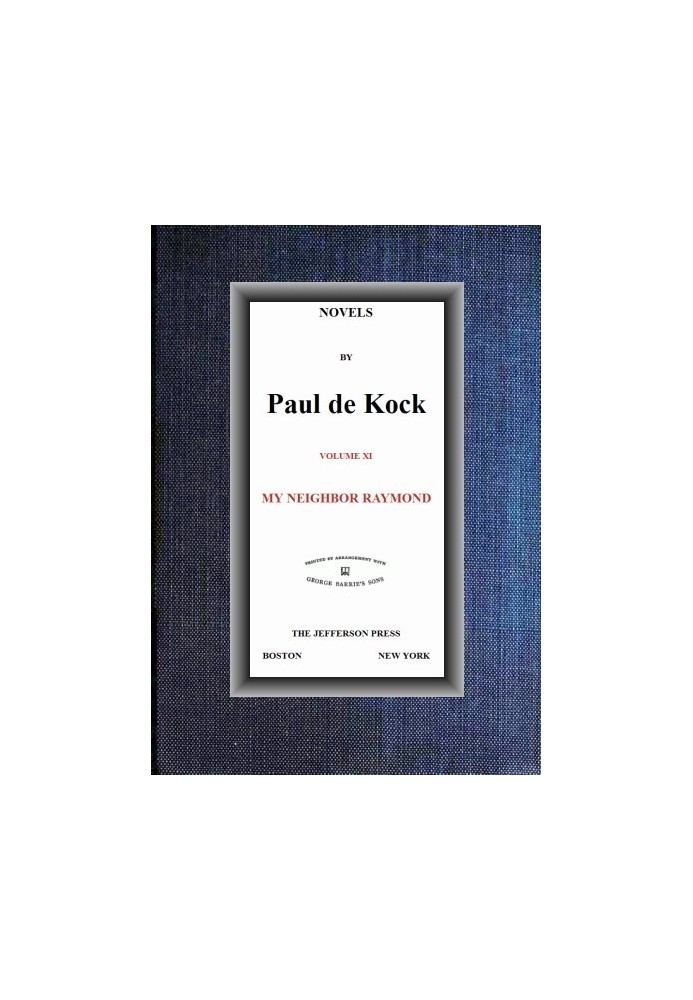 My Neighbor Raymond (Novels of Paul de Kock Volume XI)