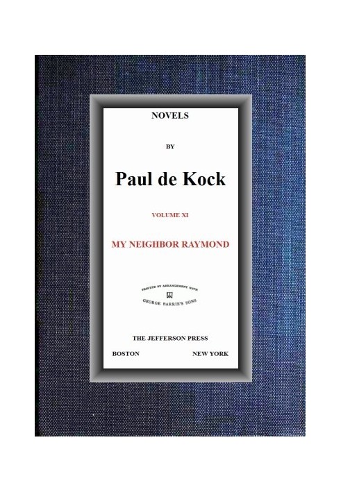 My Neighbor Raymond (Novels of Paul de Kock Volume XI)