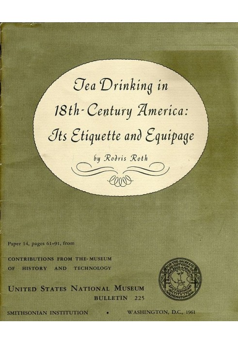 Tea Drinking in 18th-Century America: Its Etiquette and Equipage United States National Museum Bulletin 225, Contributions from 