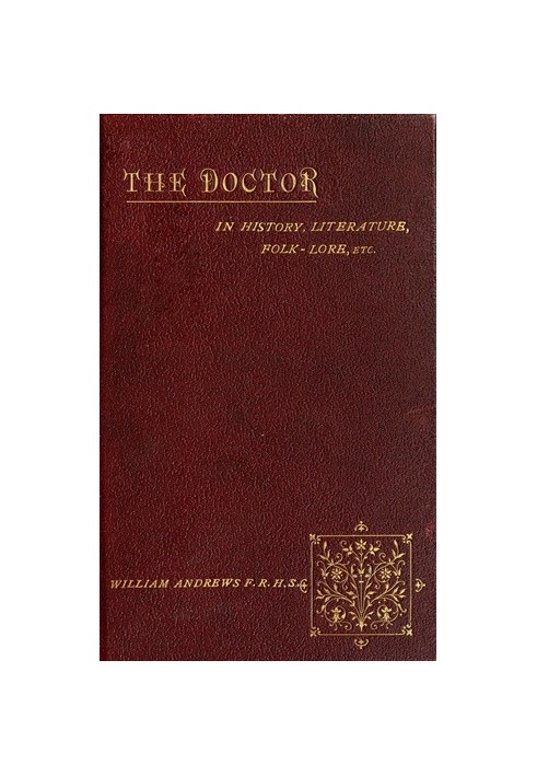 The Doctor in History, Literature, Folk-Lore, Etc.