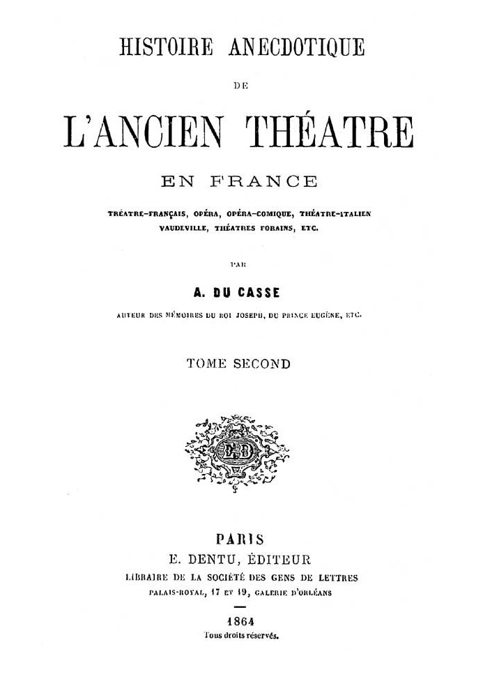 Anecdotal History of the Old Theater in France, Second Volume French Theater, Opera, Comic Opera, Italian Theater, Vaudeville, F