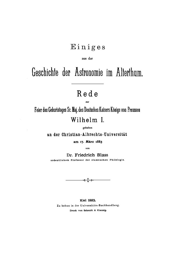 Some of the history of astronomy in antiquity Speech to celebrate the birthday of His Majesty the German Emperor King of Prussia