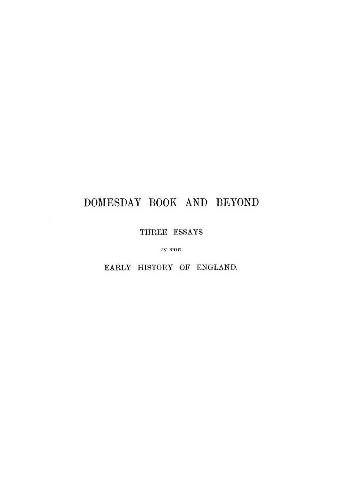 Domesday Book and Beyond: Three Essays in the Early History of England