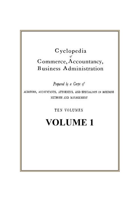 Cyclopedia of Commerce, Accountancy, Business Administration, v. 01 (of 10)