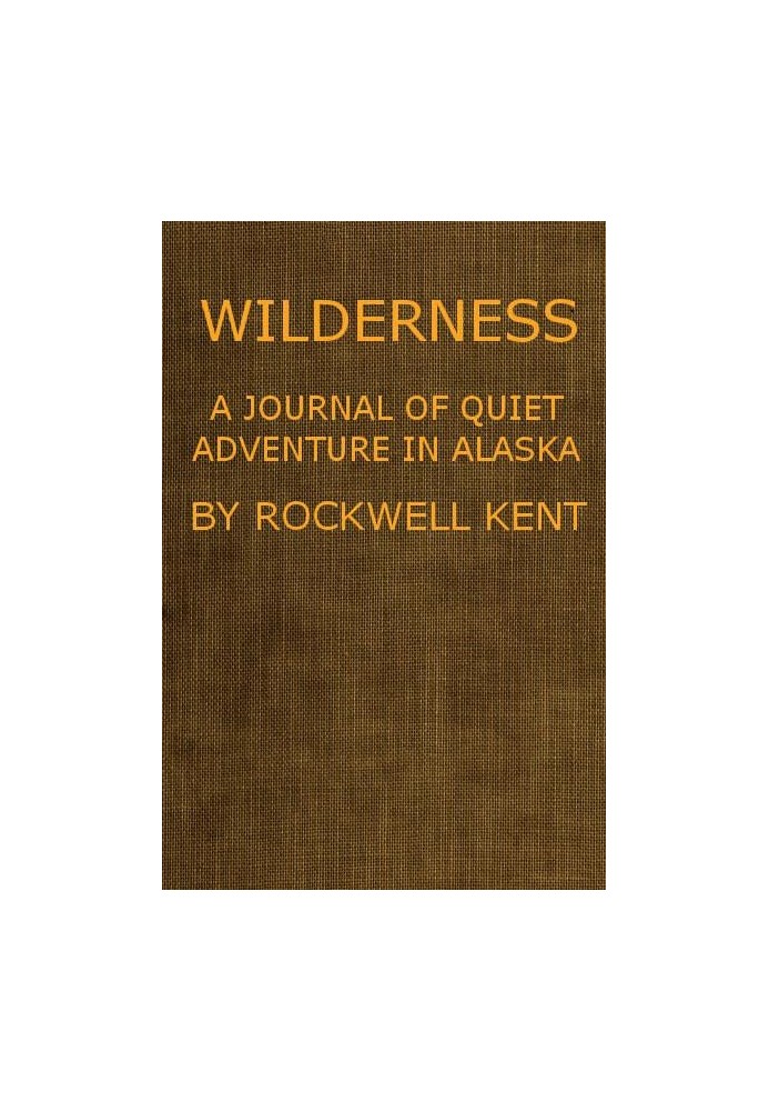 Wilderness, A Journal of Quiet Adventure in Alaska