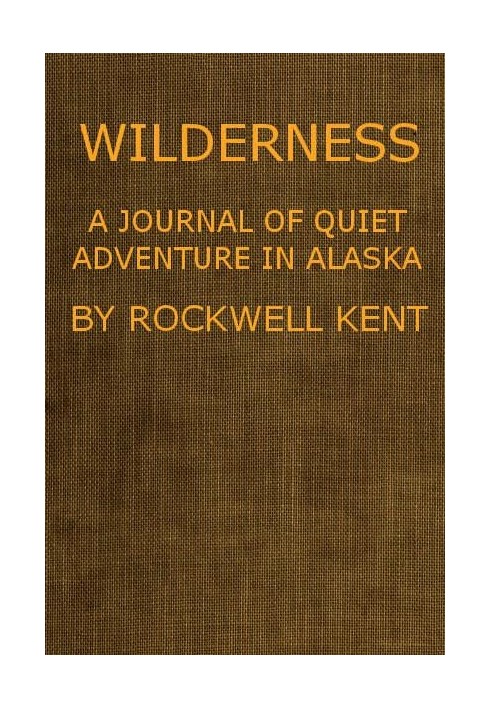 Wilderness, A Journal of Quiet Adventure in Alaska