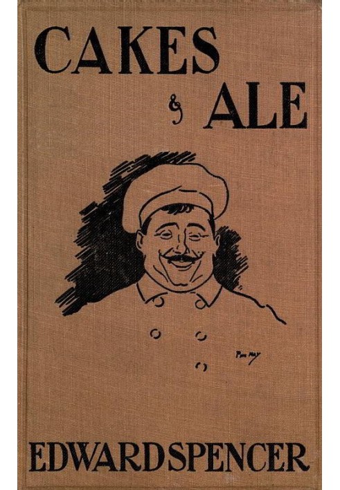 Cakes & Ale A Dissertation on Banquets Interspersed with Various Recipes, More or Less Original, and anecdotes, mainly veracious