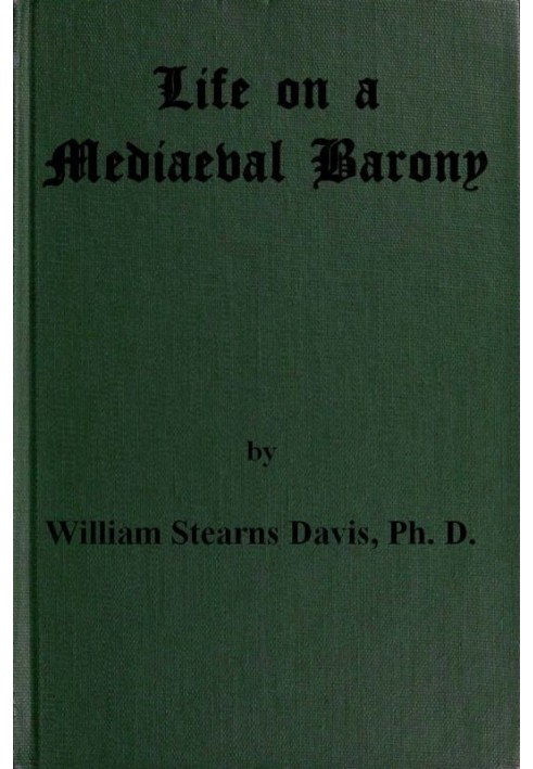 Life on a Mediaeval Barony A Picture of a Typical Feudal Community in the Thirteenth Century