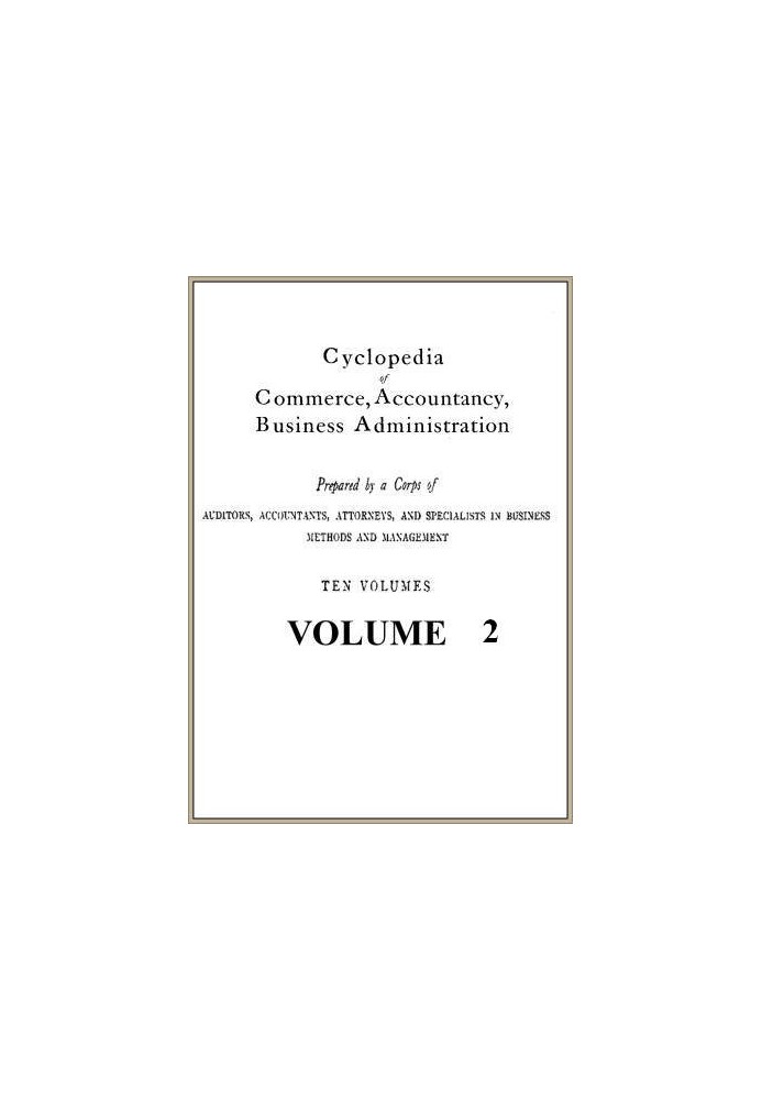 Cyclopedia of Commerce, Accounting, Business Administration, v. 02 (з 10)