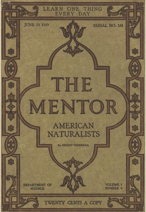 The Mentor: American Naturalists, Vol. 7, число 9, серія 181, 15 червня 1919 р