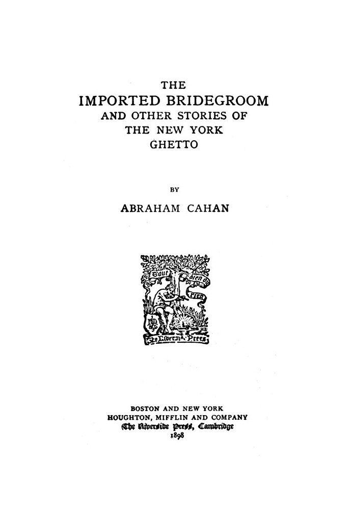 The Imported Bridegroom, and Other Stories of the New York Ghetto