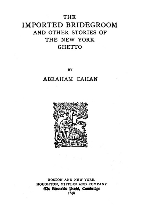 The Imported Bridegroom, and Other Stories of the New York Ghetto