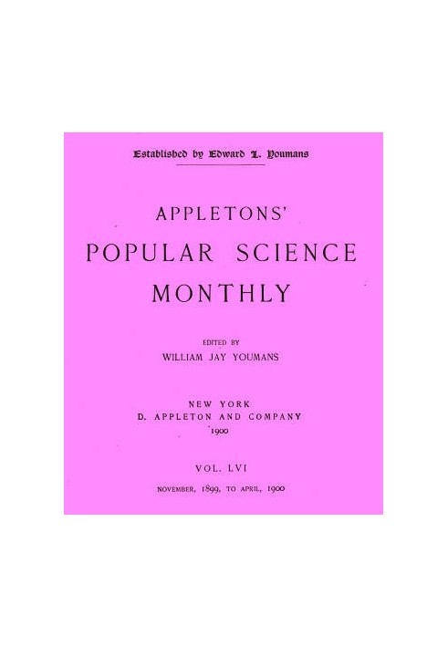 Appletons' Popular Science Monthly, March 1900 Vol. 56, Nov. 1899 to April, 1900