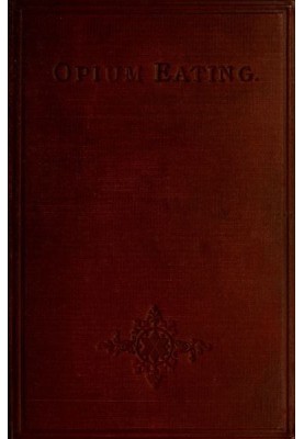 Opium Eating: An Autobiographical Sketch by an Habituate