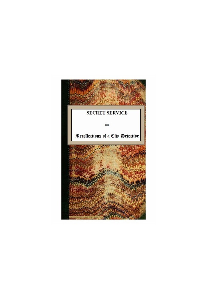 Секретная служба; или Воспоминания городского сыщика