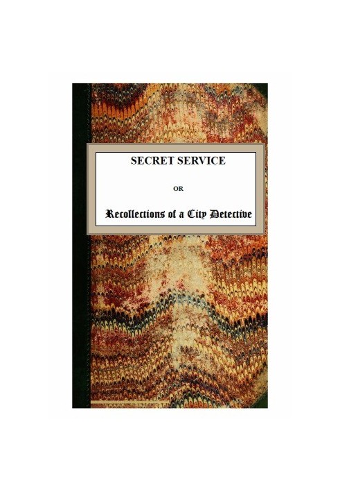 Секретная служба; или Воспоминания городского сыщика
