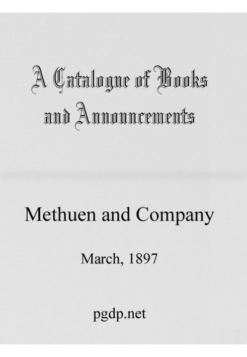 A Catalogue of Books and Announcements of Methuen and Company, March 1897