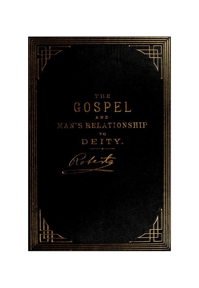 The Gospel: An Exposition of its First Principles Revised and Enlarged Edition