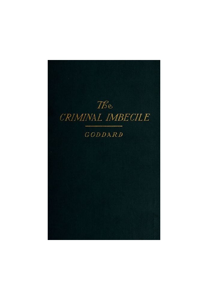 The Criminal Imbecile: An Analysis of Three Remarkable Murder Cases