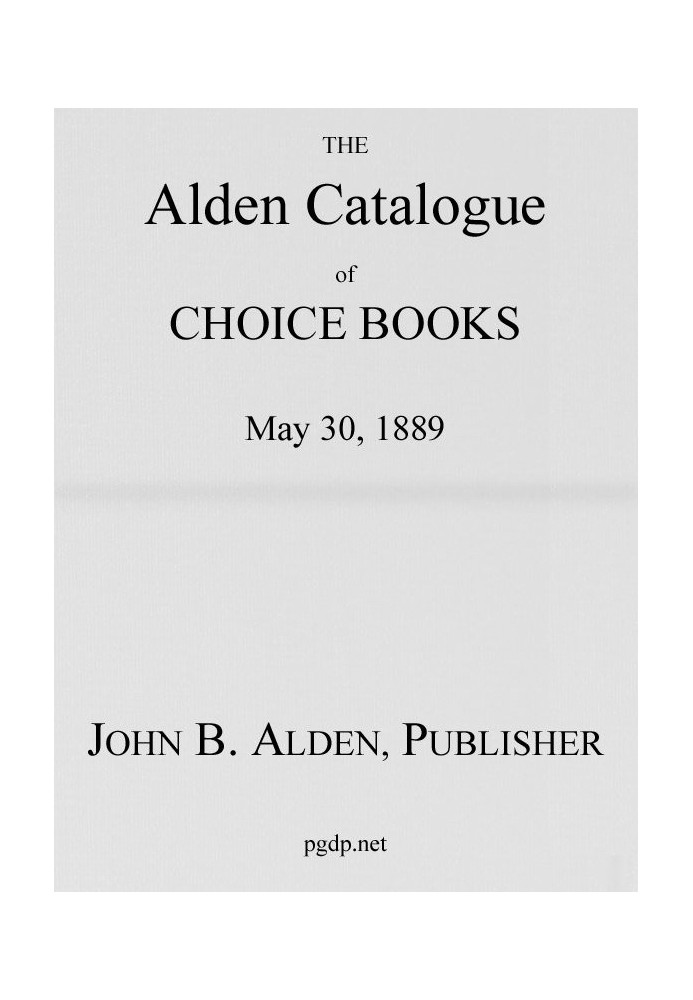 The Alden Catalogue of Choice Books, May 30, 1889